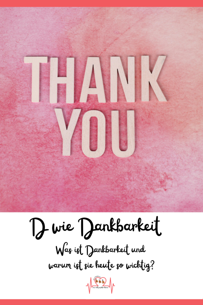 D wie Dankbarkeit. "Thank You"